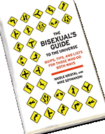 The Bisexual's Guide to the Universe: Quips, Tips, and Lists for Those Who Go Both Ways